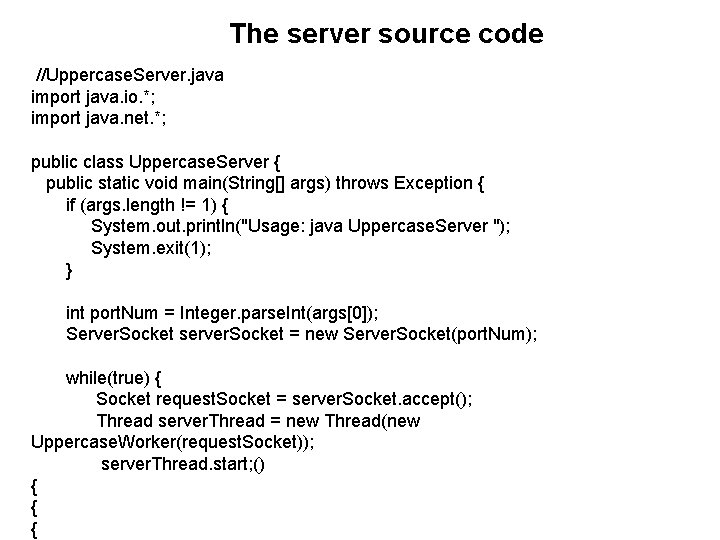 The server source code //Uppercase. Server. java import java. io. *; import java. net.