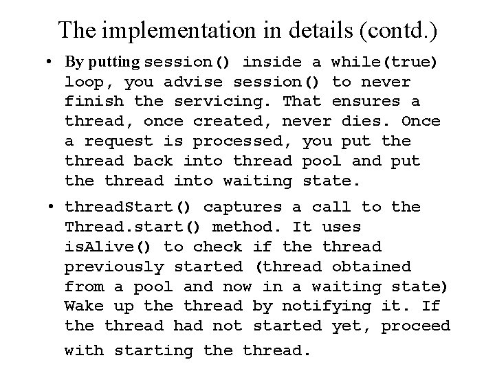 The implementation in details (contd. ) • By putting session() inside a while(true) loop,