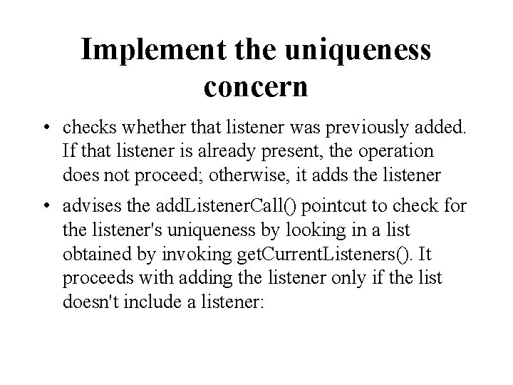 Implement the uniqueness concern • checks whether that listener was previously added. If that
