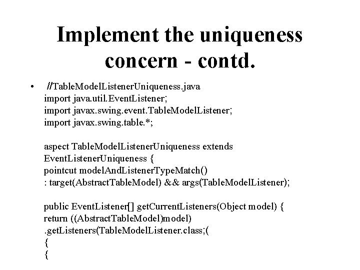 Implement the uniqueness concern - contd. • //Table. Model. Listener. Uniqueness. java import java.