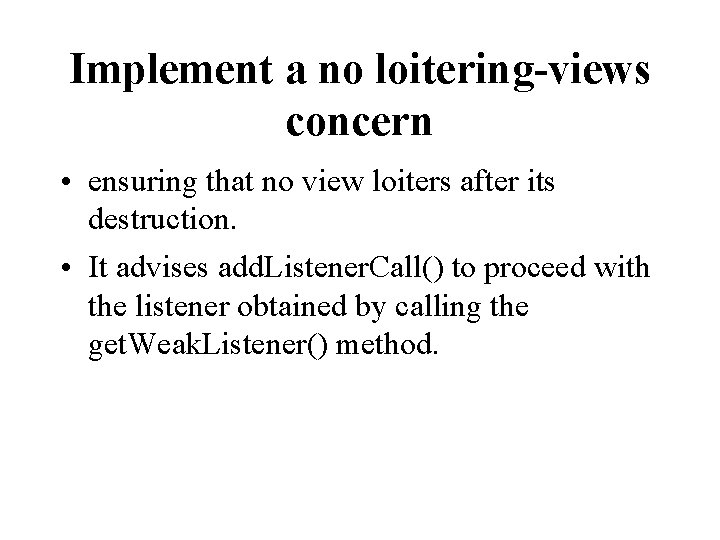 Implement a no loitering-views concern • ensuring that no view loiters after its destruction.