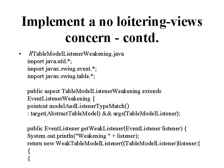 Implement a no loitering-views concern - contd. • //Table. Model. Listener. Weakening. java import