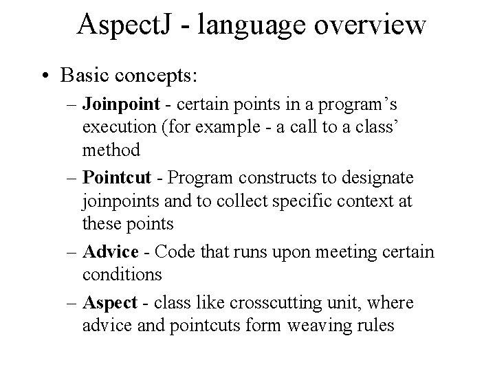 Aspect. J - language overview • Basic concepts: – Joinpoint - certain points in