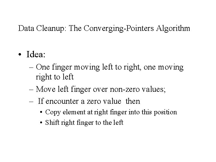 Data Cleanup: The Converging-Pointers Algorithm • Idea: – One finger moving left to right,