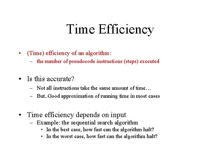 Time Efficiency • (Time) efficiency of an algorithm: – the number of pseudocode instructions