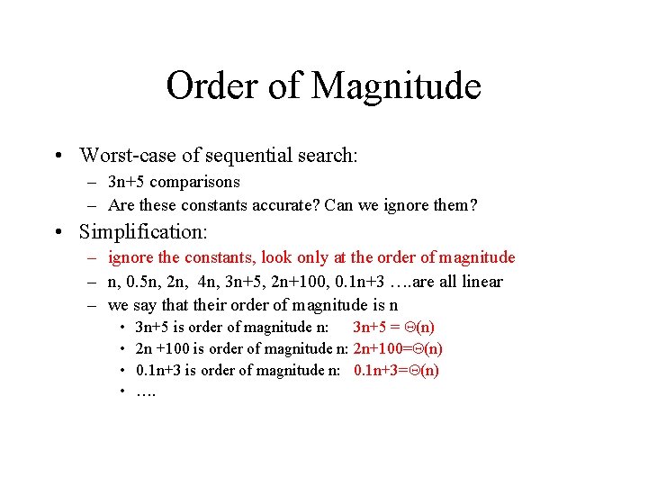 Order of Magnitude • Worst-case of sequential search: – 3 n+5 comparisons – Are