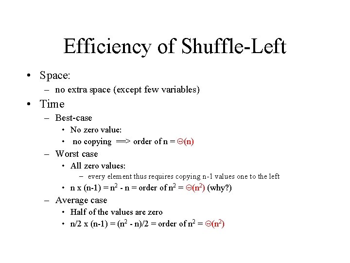 Efficiency of Shuffle-Left • Space: – no extra space (except few variables) • Time