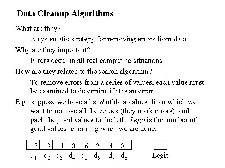 Data Cleanup Algorithms What are they? A systematic strategy for removing errors from data.