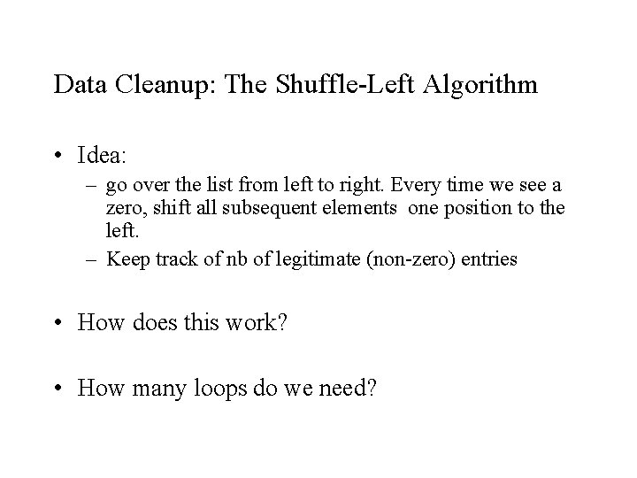 Data Cleanup: The Shuffle-Left Algorithm • Idea: – go over the list from left