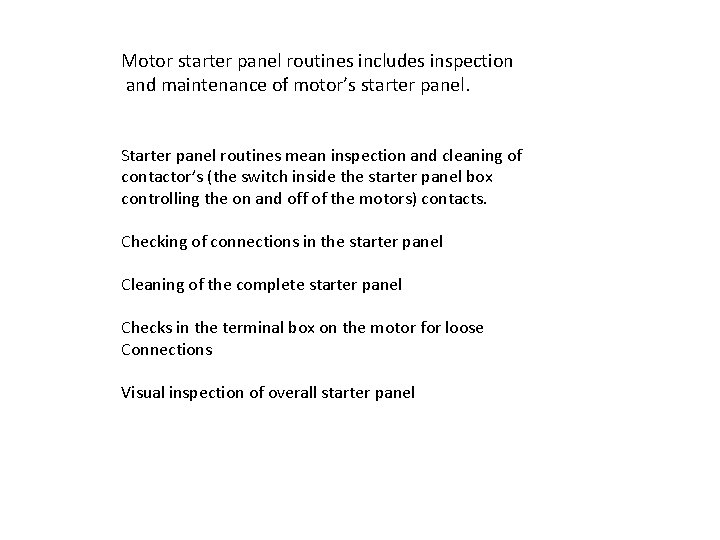 Motor starter panel routines includes inspection and maintenance of motor’s starter panel. Starter panel Motor starter panel routines includes inspection and maintenance of motor’s starter panel. Starter panel