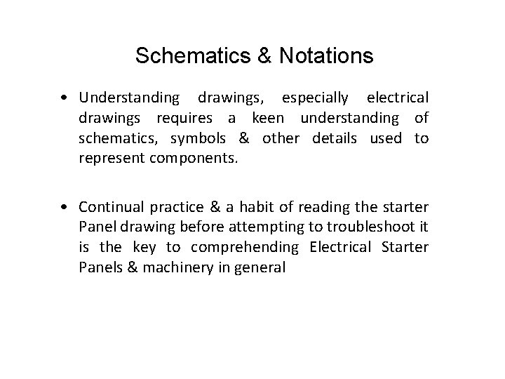 Schematics & Notations • Understanding drawings, especially electrical drawings requires a keen understanding of