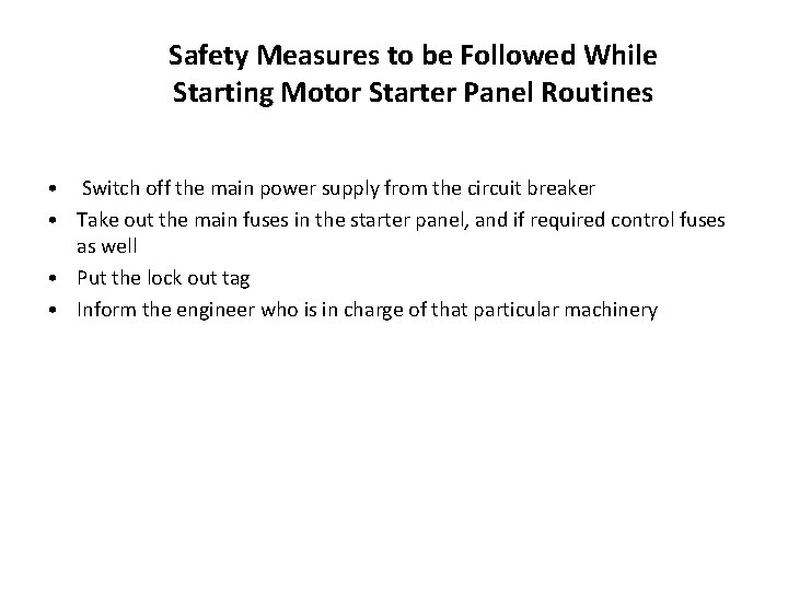 Safety Measures to be Followed While Starting Motor Starter Panel Routines • Switch off