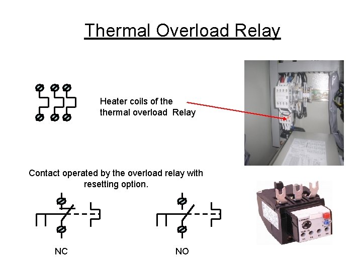 Thermal Overload Relay Heater coils of thermal overload Relay Contact operated by the overload