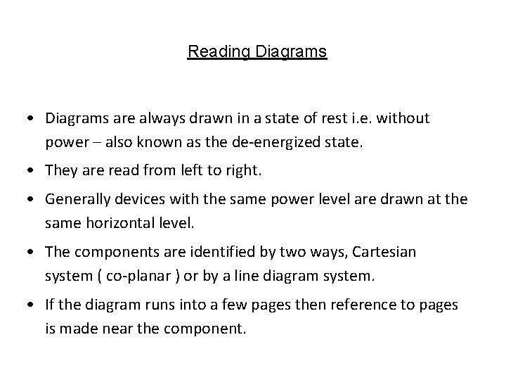 Reading Diagrams • Diagrams are always drawn in a state of rest i. e.