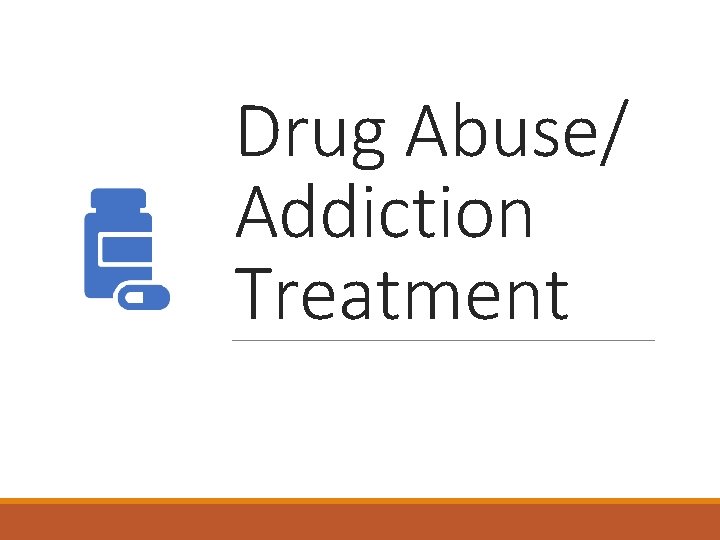 Drug Abuse/ Addiction Treatment 