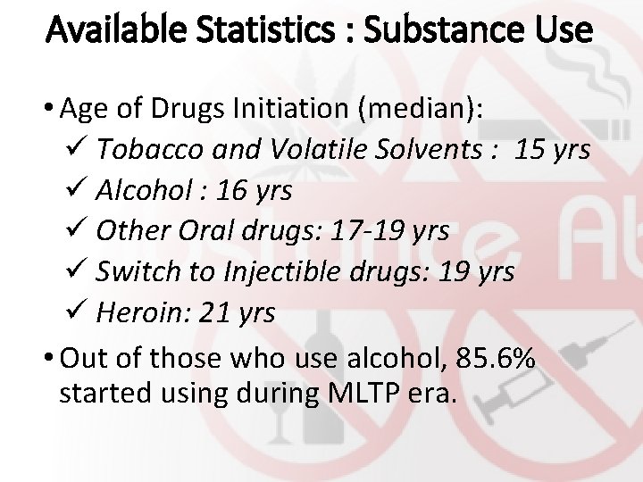 Available Statistics : Substance Use • Age of Drugs Initiation (median): ü Tobacco and
