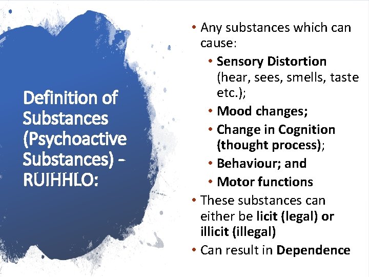Definition of Substances (Psychoactive Substances) RUIHHLO: • Any substances which can cause: • Sensory