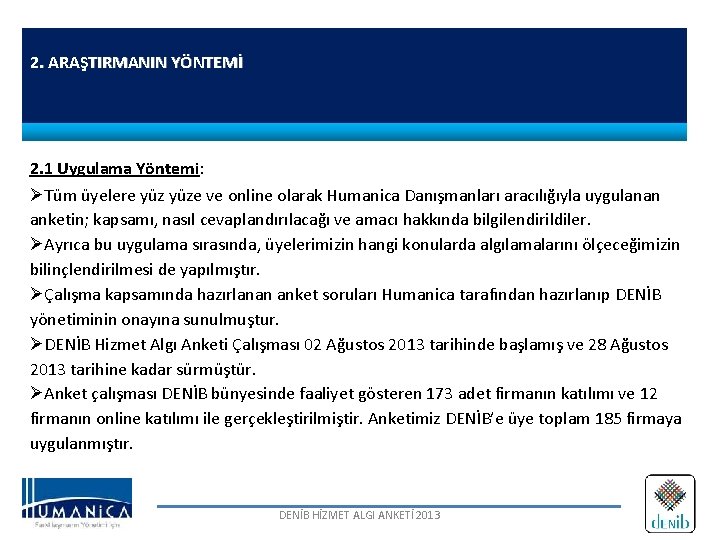 2. ARAŞTIRMANIN YÖNTEMİ 2. 1 Uygulama Yöntemi: Tüm üyelere yüze ve online olarak Humanica