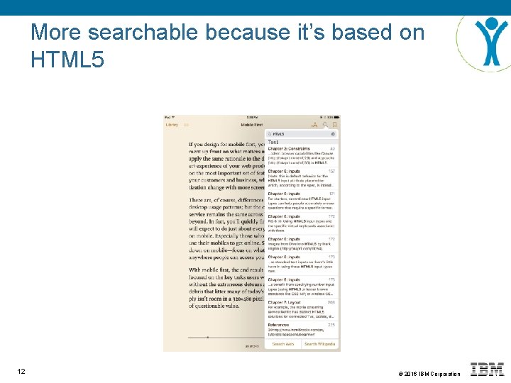 More searchable because it’s based on HTML 5 12 © 2016 IBM Corporation 