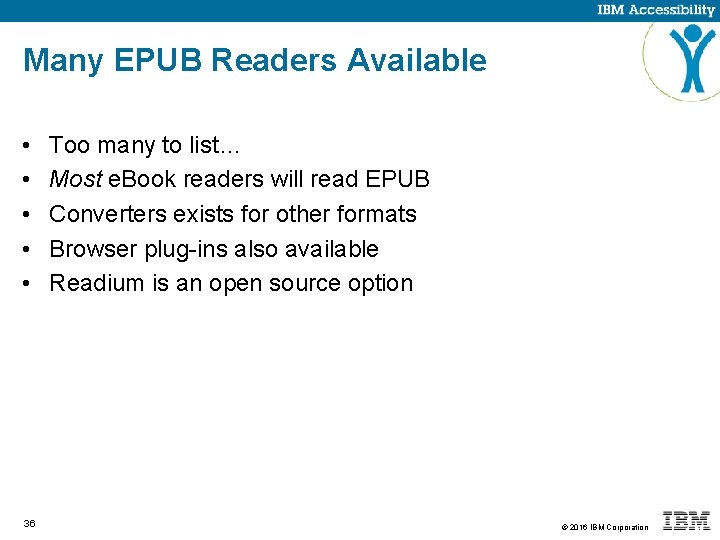 Many EPUB Readers Available • • • 36 Too many to list… Most e.