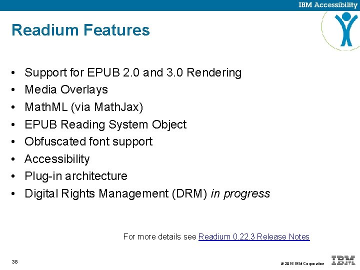 Readium Features • • Support for EPUB 2. 0 and 3. 0 Rendering Media