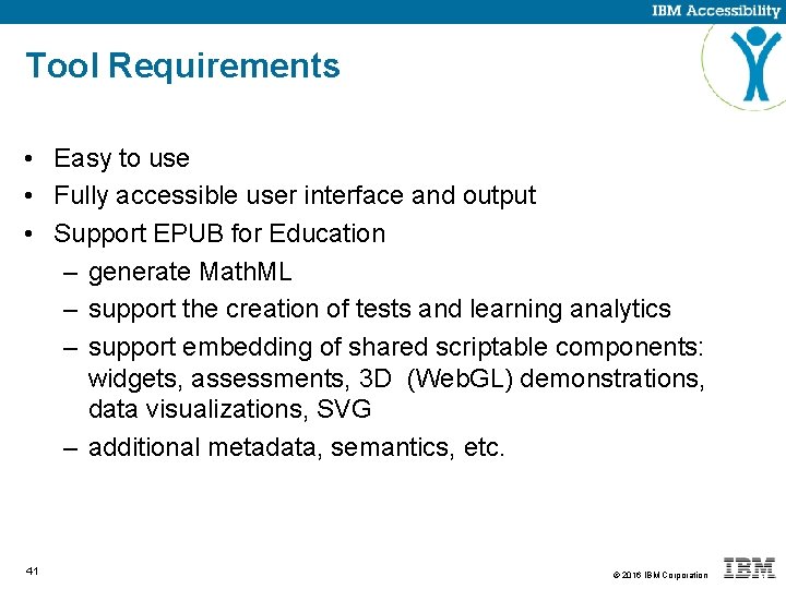 Tool Requirements • Easy to use • Fully accessible user interface and output •