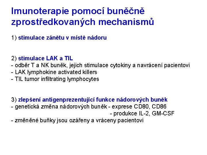 Imunoterapie pomocí buněčně zprostředkovaných mechanismů 1) stimulace zánětu v místě nádoru 2) stimulace LAK