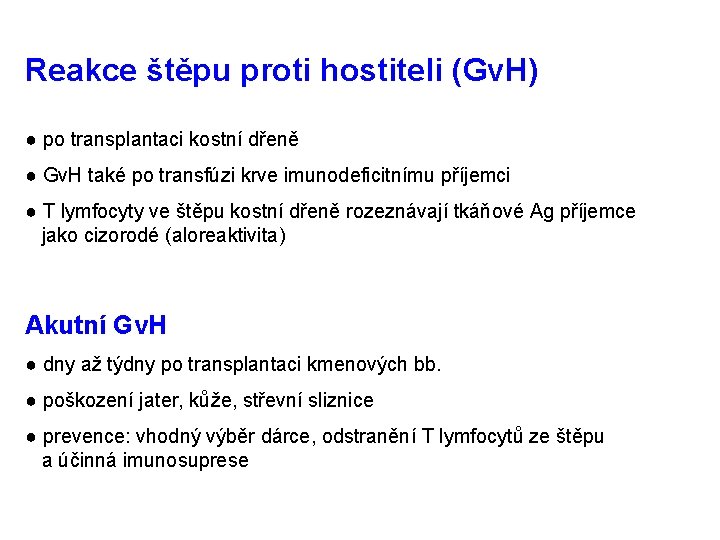 Reakce štěpu proti hostiteli (Gv. H) ● po transplantaci kostní dřeně ● Gv. H