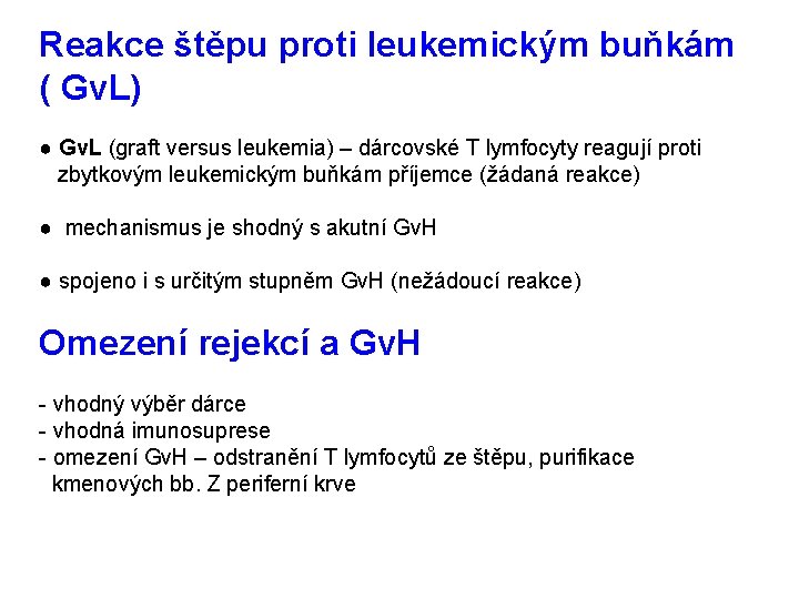 Reakce štěpu proti leukemickým buňkám ( Gv. L) ● Gv. L (graft versus leukemia)