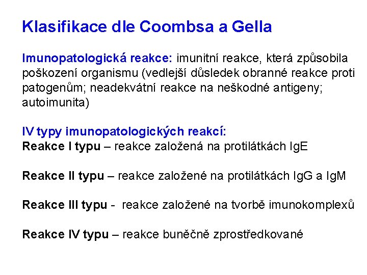 Klasifikace dle Coombsa a Gella Imunopatologická reakce: imunitní reakce, která způsobila poškození organismu (vedlejší