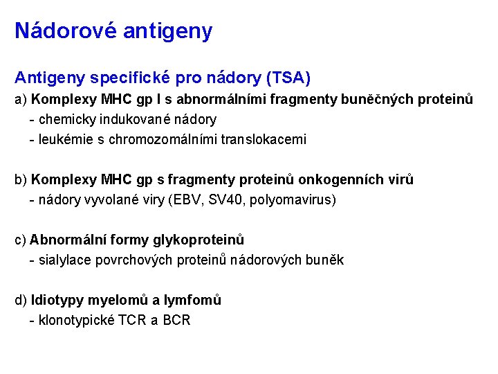 Nádorové antigeny Antigeny specifické pro nádory (TSA) a) Komplexy MHC gp I s abnormálními