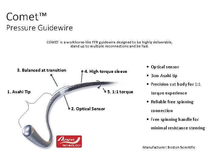 Comet™ Pressure Guidewire COMET is a workhorse-like FFR guidewire designed to be highly deliverable,