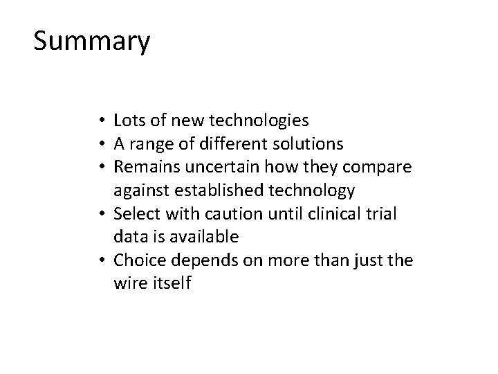 Summary • Lots of new technologies • A range of different solutions • Remains