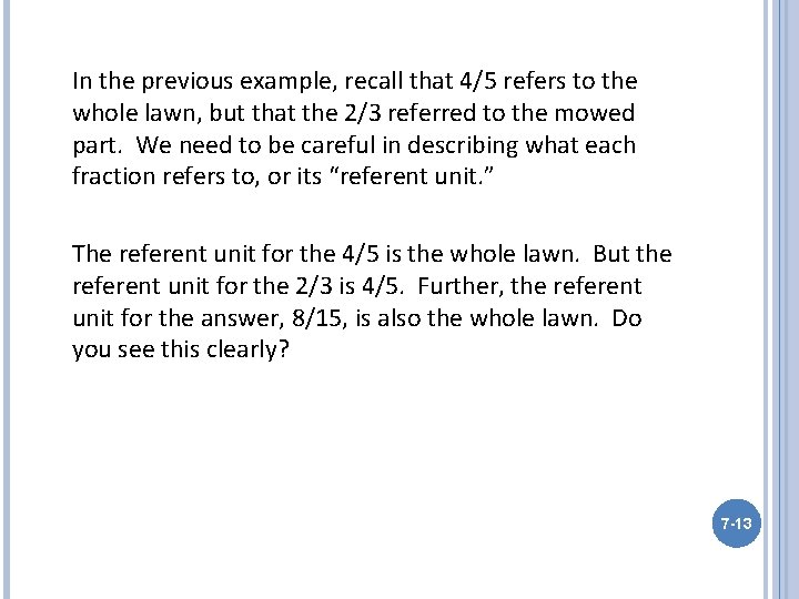 In the previous example, recall that 4/5 refers to the whole lawn, but that