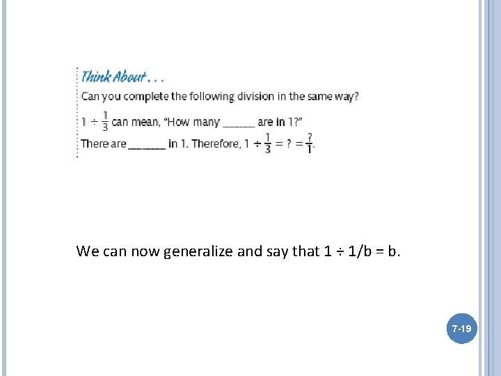 We can now generalize and say that 1 ÷ 1/b = b. 7 -19