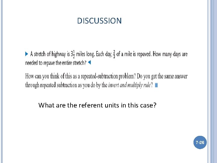 DISCUSSION What are the referent units in this case? 7 -26 