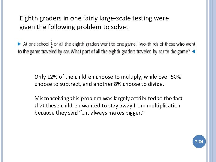 Eighth graders in one fairly large-scale testing were given the following problem to solve: