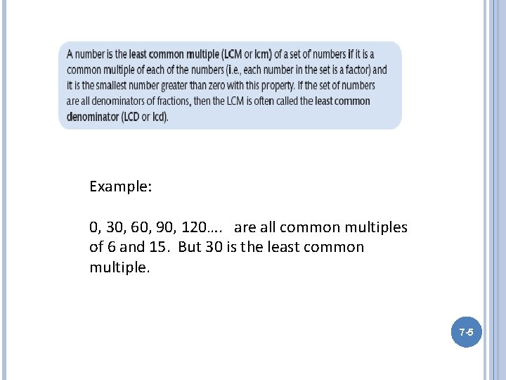 Example: 0, 30, 60, 90, 120…. are all common multiples of 6 and 15.