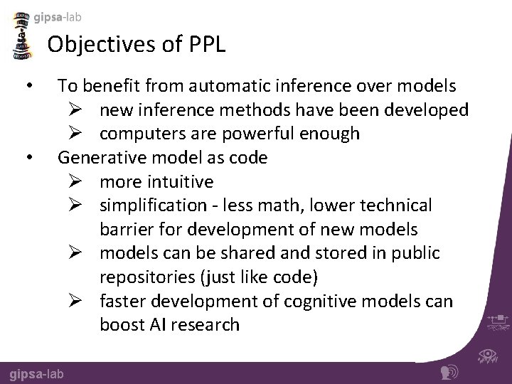 Objectives of PPL • • To benefit from automatic inference over models Ø new