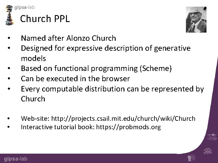 Church PPL • • Named after Alonzo Church Designed for expressive description of generative