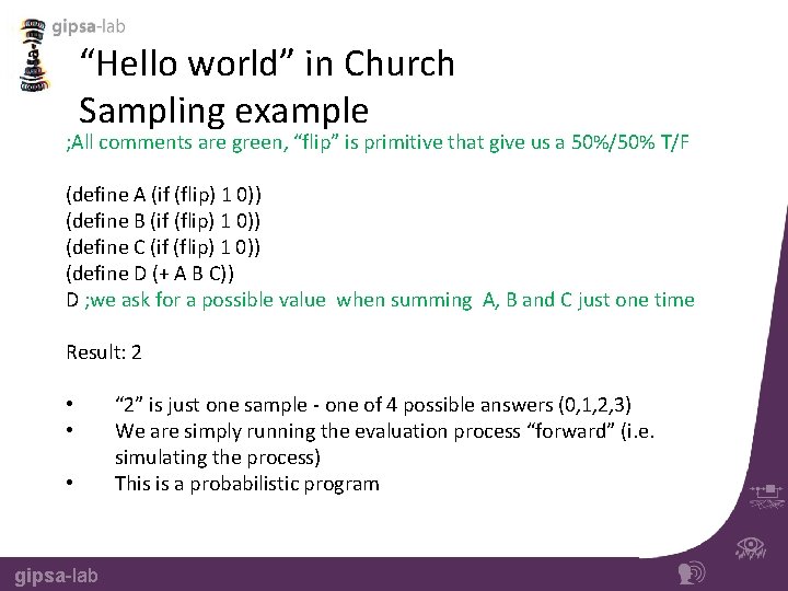 “Hello world” in Church Sampling example ; All comments are green, “flip” is primitive