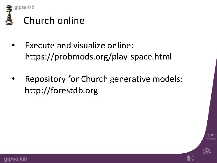 Church online • Execute and visualize online: https: //probmods. org/play-space. html • Repository for