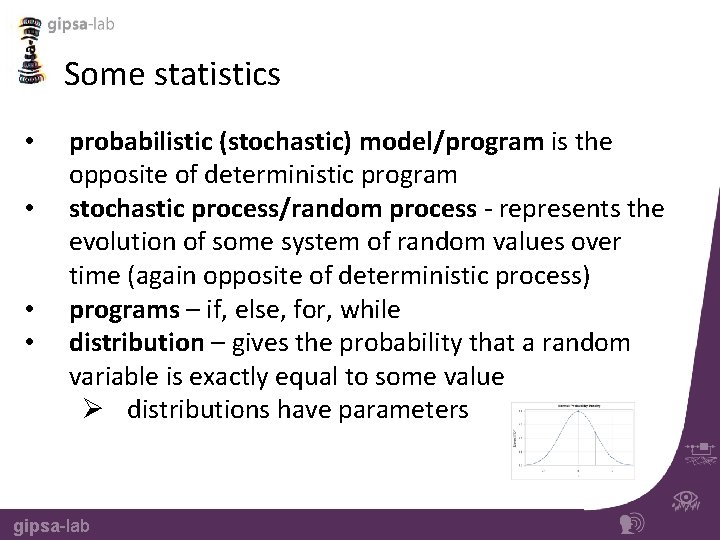 Some statistics • • probabilistic (stochastic) model/program is the opposite of deterministic program stochastic