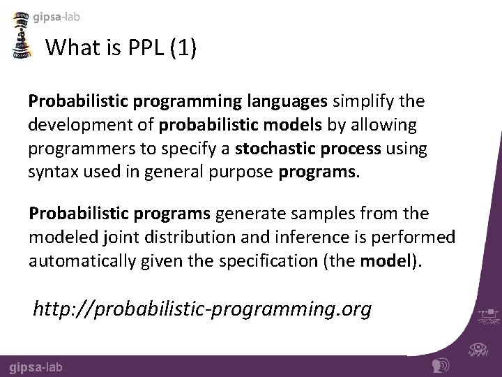 What is PPL (1) Probabilistic programming languages simplify the development of probabilistic models by