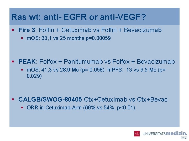 Ras wt: anti- EGFR or anti-VEGF? § Fire 3: Folfiri + Cetuximab vs Folfiri