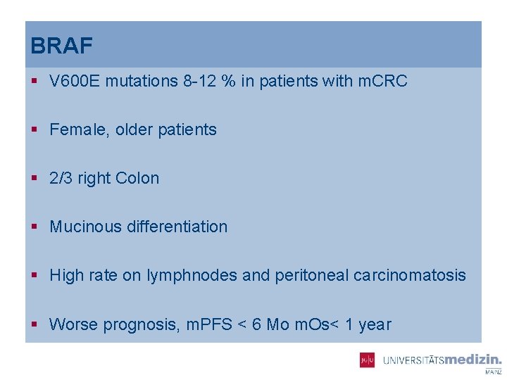 BRAF § V 600 E mutations 8 -12 % in patients with m. CRC