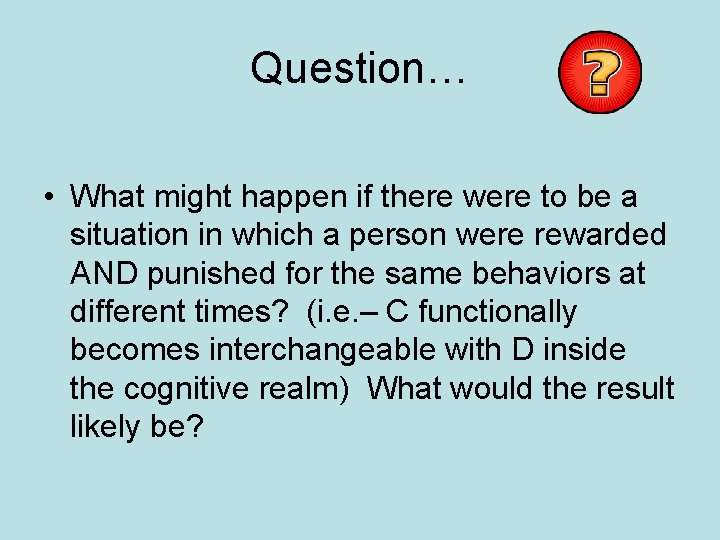 Question… • What might happen if there were to be a situation in which