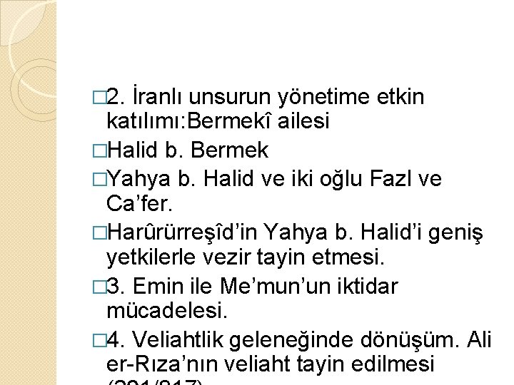 � 2. İranlı unsurun yönetime etkin katılımı: Bermekî ailesi �Halid b. Bermek �Yahya b.