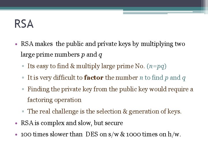 RSA • RSA makes the public and prívate keys by multiplying two large prime