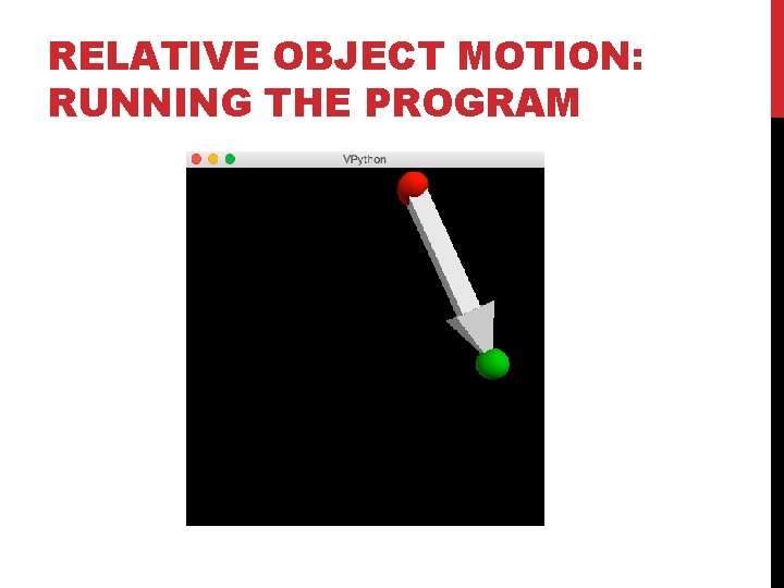 RELATIVE OBJECT MOTION: RUNNING THE PROGRAM RELATIVE OBJECT MOTION: RUNNING THE PROGRAM